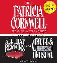 Title: Patricia Cornwell Audio Treasury: All That Remains and Cruel and Unusual, Author: Patricia Cornwell