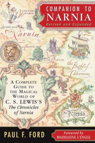 Title: Companion to Narnia, Revised Edition: A Complete Guide to the Magical World of C.S. Lewis's THE CHRONICLES OF NARNIA, Author: Paul F. Ford