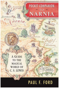 Title: Pocket Companion to Narnia: A Guide to the Magical World of C. S. Lewis, Author: Paul F. Ford