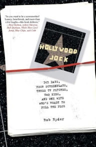 Title: Hollywood Jock: 365 Days, Four Screenplays, Three TV Pitches, Two Kids, and One Wife Who's Ready to Pull the Plug, Author: Rob Ryder