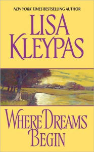 Title: Where Dreams Begin, Author: Lisa Kleypas