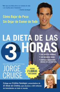 Title: La dieta de las 3 horas: Cómo bajar de peso sin dejar de comer de todo (The 3-Hour Diet), Author: Jorge Cruise