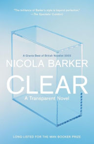 Title: Clear: A Transparent Novel, Author: Nicola Barker