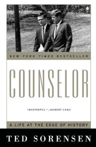 Title: Counselor: A Life at the Edge of History, Author: Ted Sorensen