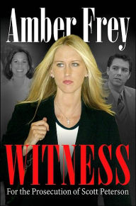 Title: Witness: For the Prosecution of Scott Peterson, Author: Amber Frey