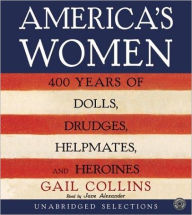 Title: America's Women: 400 Years of Dolls, Drudges, Helpmates, and Heroines, Author: Gail Collins