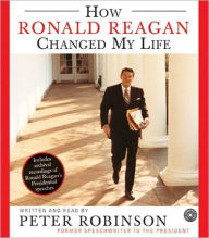 Title: How Ronald Reagan Changed My Life, Author: Peter Robinson