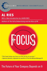 Title: Focus: The Future of Your Company Depends on It (Collins Business Essentials Series), Author: Al Ries