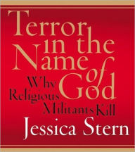 Title: Terror in the Name of God: Why Religious Militants Kill, Author: Jessica Stern