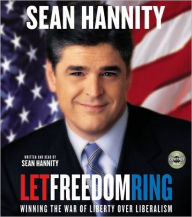 Title: Let Freedom Ring: Winning the War of Liberty over Liberalism, Author: Sean Hannity