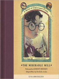 The Miserable Mill: Book the Fourth (A Series of Unfortunate Events)