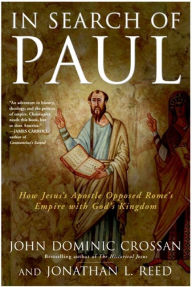 Title: In Search of Paul: How Jesus' Apostle Opposed Rome's Empire with God's Kingdom, Author: John Dominic Crossan