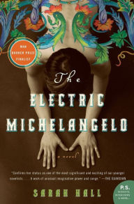 Title: Electric Michelangelo, Author: Sarah Hall