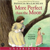 Title: More Perfect than the Moon (Sarah, Plain and Tall Series #4), Author: Patricia MacLachlan