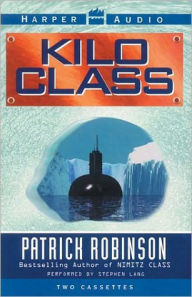 Title: Kilo Class (Admiral Arnold Morgan Series #2), Author: Patrick Robinson