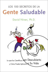 Title: Los 100 secretos de la gente saludable: Lo que los cientificos an descubierto y como puede aplicarlo a su vida, Author: David