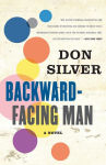 Alternative view 1 of Backward-Facing Man: A Novel