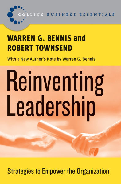 Reinventing Leadership: Strategies to Empower the Organization