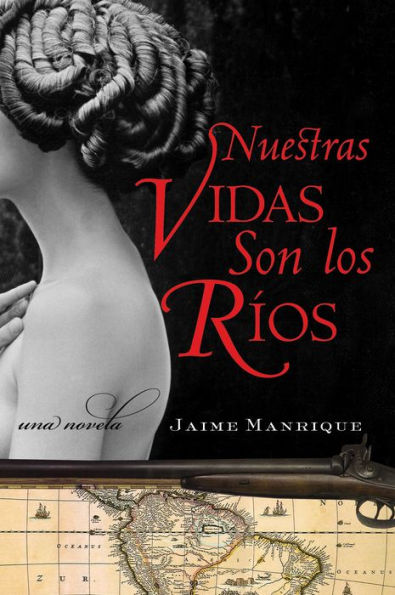 Nuestras Vidas Son los Rios: Una Novela
