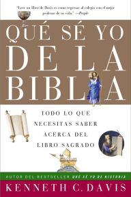 Title: Que Se Yo de la Biblia: Todo lo Que Necesitas Saber Acerca del Libro Sagrado, Author: Kenneth C. Davis