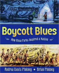 Title: Boycott Blues: How Rosa Parks Inspired a Nation, Author: Andrea Davis Pinkney