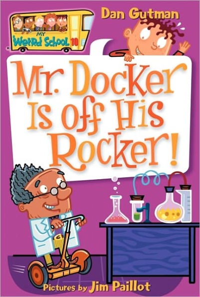 Mr. Docker Is off His Rocker! (My Weird School Series #10)
