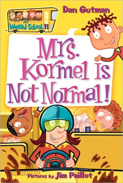 Mrs. Kormel Is Not Normal! (My Weird School Series #11)