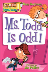 Ms. Todd Is Odd! (My Weird School Series #12)