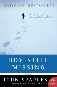 Title: Boy Still Missing: A Novel, Author: John Searles