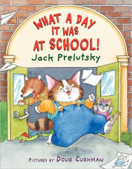 Title: What a Day It Was at School!, Author: Jack Prelutsky