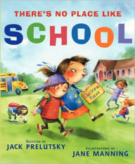 Title: There's No Place Like School: Classroom Poems, Author: Jack Prelutsky