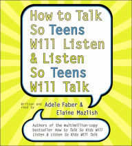 Title: How to Talk So Teens Will Listen and Listen So Teens Will Talk, Author: Adele Faber