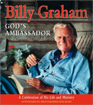 Title: Billy Graham, God's Ambassador: A Celebration of His Life and Ministry, Author: Billy Graham