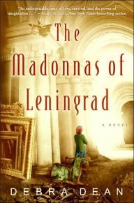 Title: The Madonnas of Leningrad: A Novel, Author: Debra Dean