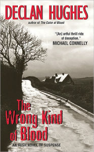 Title: The Wrong Kind of Blood (Ed Loy Series #1), Author: Declan Hughes