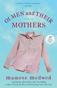 Title: Of Men and Their Mothers, Author: Mameve Medwed