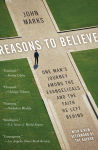 Alternative view 1 of Reasons to Believe: One Man's Journey Among the Evangelicals and the Faith He Left Behind