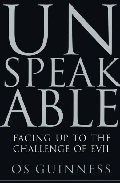 Unspeakable: Facing Up to the Challenge of Evil