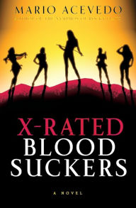 Title: X-Rated Bloodsuckers (Felix Gomez Series #2), Author: Mario Acevedo