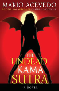 Title: The Undead Kama Sutra, Author: Mario Acevedo