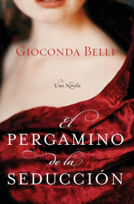 Title: El Pergamino de la Seduccion: Una Novela, Author: Gioconda Belli