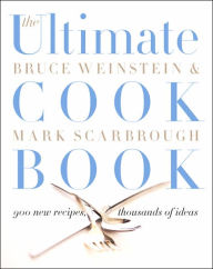 Title: Ultimate Cook Book: 900 New Recipes, Thousands of Ideas, Author: Bruce Weinstein