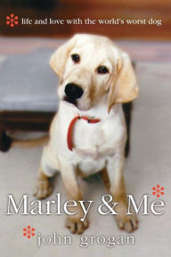 Title: Marley & Me: Life and Love with the World's Worst Dog, Author: John Grogan