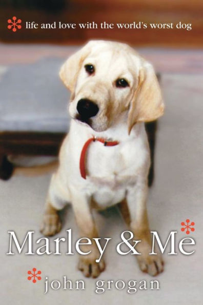 Marley & Me: Life and Love with the World's Worst Dog