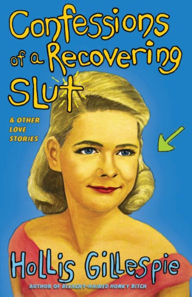 Confessions of a Recovering Slut: And Other Love Stories