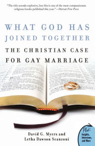 Title: What God Has Joined Together: The Christian Case for Gay Marriage, Author: David G. Myers PhD