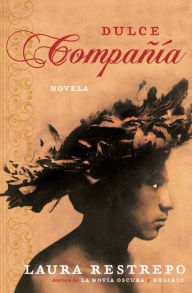 Title: Dulce Compania: Novela, Author: Laura Restrepo