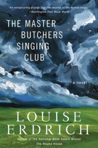 Title: The Master Butchers Singing Club, Author: Louise Erdrich