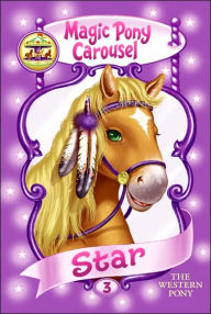 Title: Star the Western Pony (Magic Pony Carousel Series #3), Author: Poppy Shire