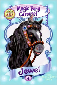 Title: Magic Pony Carousel #4: Jewel the Midnight Pony, Author: Poppy Shire